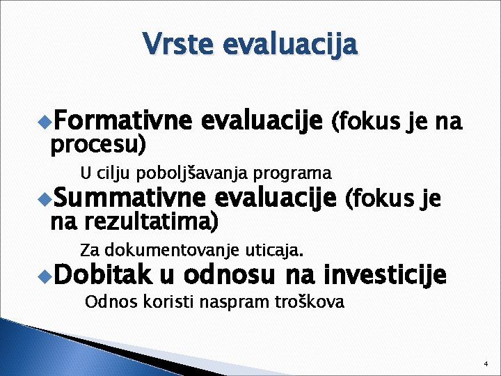 Vrste evaluacija u. Formativne procesu) evaluacije (fokus je na U cilju poboljšavanja programa u.