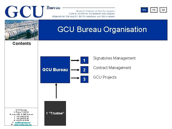 EN GCU Bureau Organisation Contents GCU Bureau Ir Pierre TONON Av Louise 500, B-1050