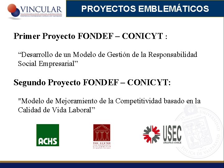 PROYECTOS EMBLEMÁTICOS Primer Proyecto FONDEF – CONICYT : “Desarrollo de un Modelo de Gestión