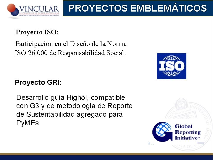 PROYECTOS EMBLEMÁTICOS Proyecto ISO: Participación en el Diseño de la Norma ISO 26. 000