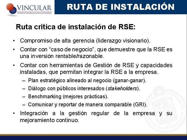 RUTA DE INSTALACIÓN Ruta crítica de instalación de RSE: • Compromiso de alta gerencia