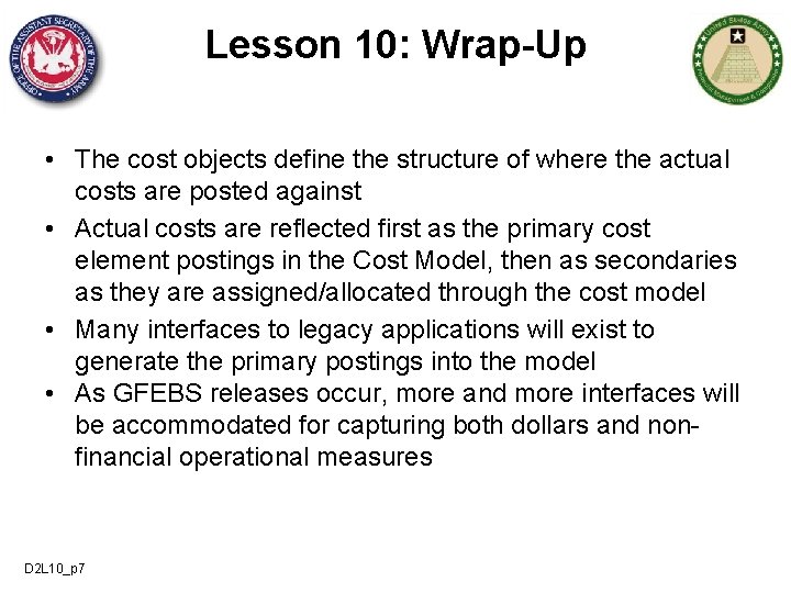 Lesson 10: Wrap-Up • The cost objects define the structure of where the actual