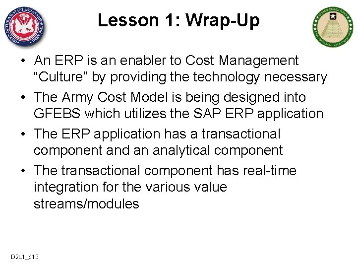 Lesson 1: Wrap-Up • An ERP is an enabler to Cost Management “Culture” by