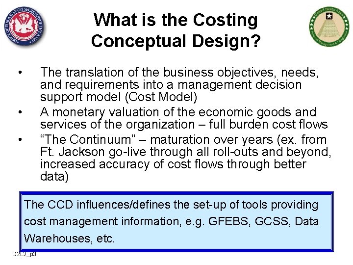 What is the Costing Conceptual Design? • The translation of the business objectives, needs,