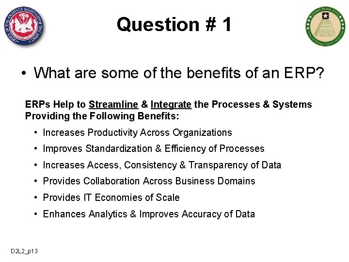 Question # 1 • What are some of the benefits of an ERP? ERPs