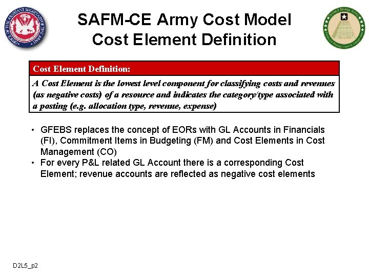 SAFM-CE Army Cost Model Cost Element Definition: A Cost Element is the lowest level