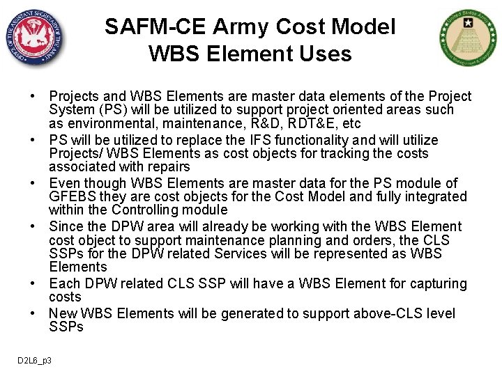 SAFM-CE Army Cost Model WBS Element Uses • Projects and WBS Elements are master