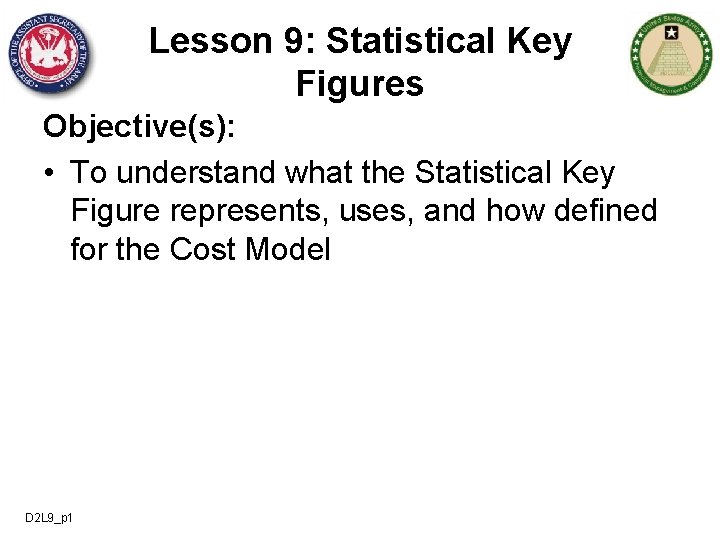 Lesson 9: Statistical Key Figures Objective(s): • To understand what the Statistical Key Figure