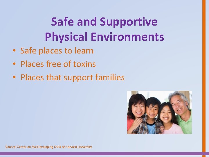 Safe and Supportive Physical Environments • Safe places to learn • Places free of