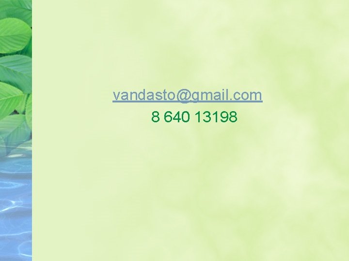 vandasto@gmail. com 8 640 13198 