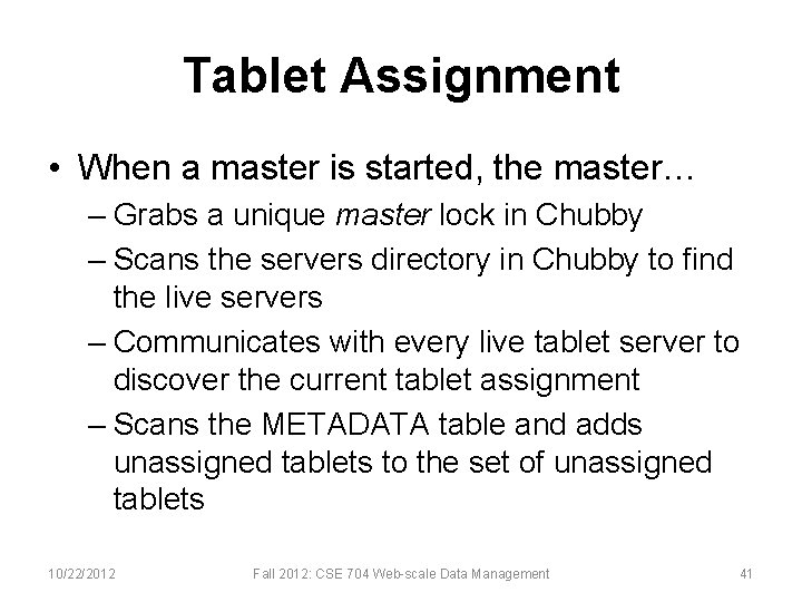 Tablet Assignment • When a master is started, the master… – Grabs a unique