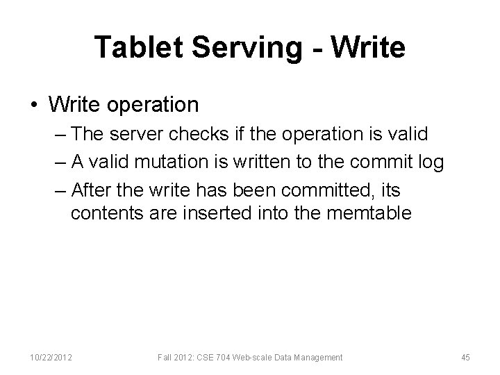 Tablet Serving - Write • Write operation – The server checks if the operation