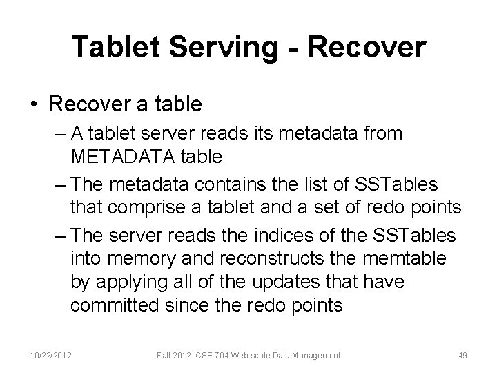 Tablet Serving - Recover • Recover a table – A tablet server reads its