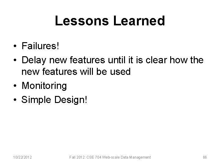 Lessons Learned • Failures! • Delay new features until it is clear how the