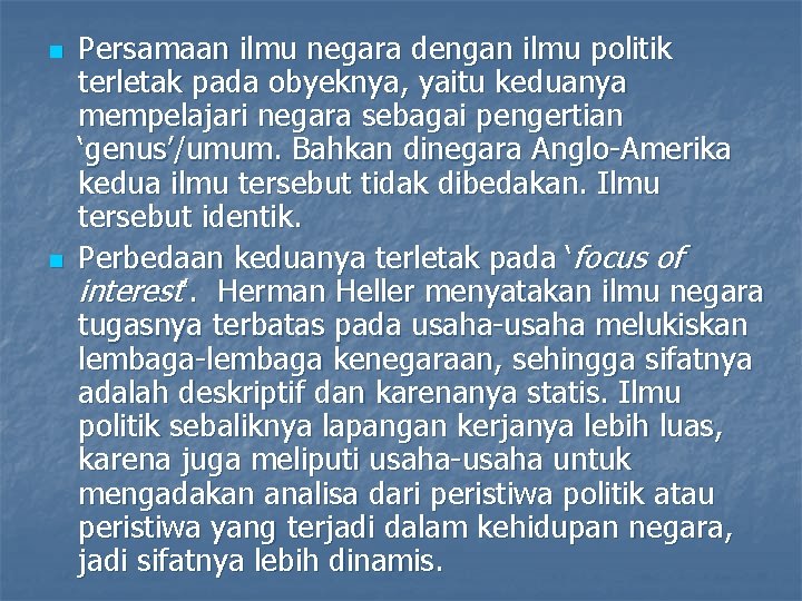 n n Persamaan ilmu negara dengan ilmu politik terletak pada obyeknya, yaitu keduanya mempelajari