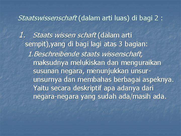 Staatswissenschaft (dalam arti luas) di bagi 2 : 1. Staats wissen schaft (dalam arti