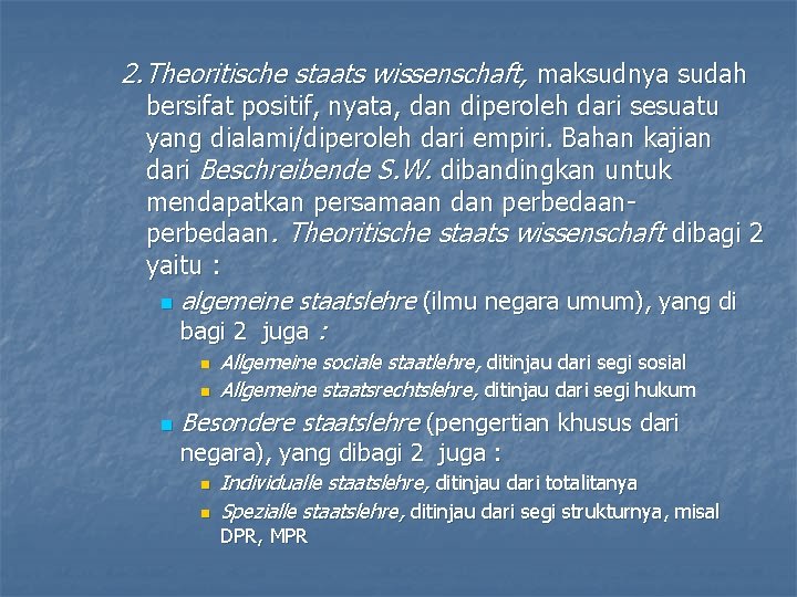 2. Theoritische staats wissenschaft, maksudnya sudah bersifat positif, nyata, dan diperoleh dari sesuatu yang