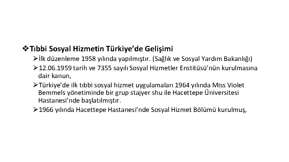 v. Tıbbi Sosyal Hizmetin Türkiye’de Gelişimi Øİlk düzenleme 1958 yılında yapılmıştır. (Sağlık ve Sosyal