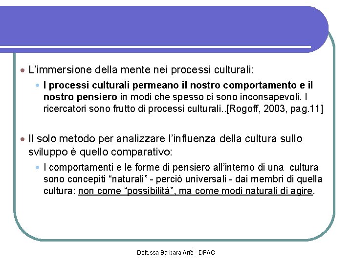  L’immersione della mente nei processi culturali: I processi culturali permeano il nostro comportamento