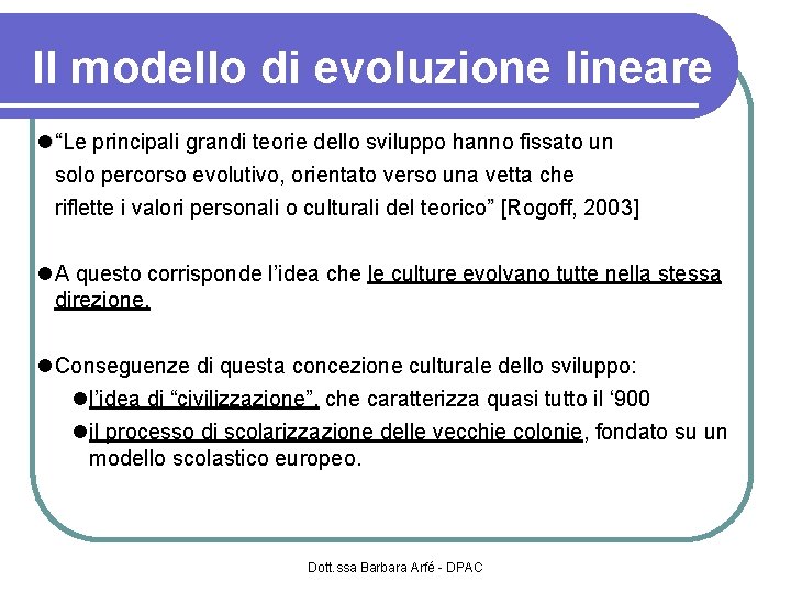 Il modello di evoluzione lineare “Le principali grandi teorie dello sviluppo hanno fissato un