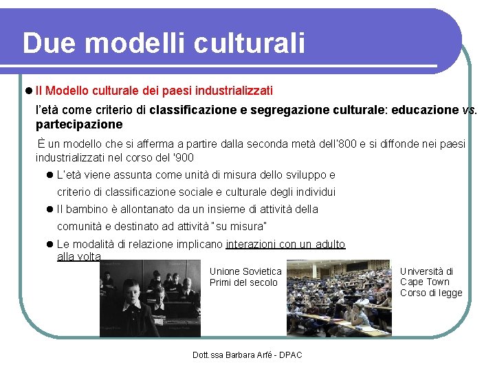 Due modelli culturali Il Modello culturale dei paesi industrializzati l’età come criterio di classificazione