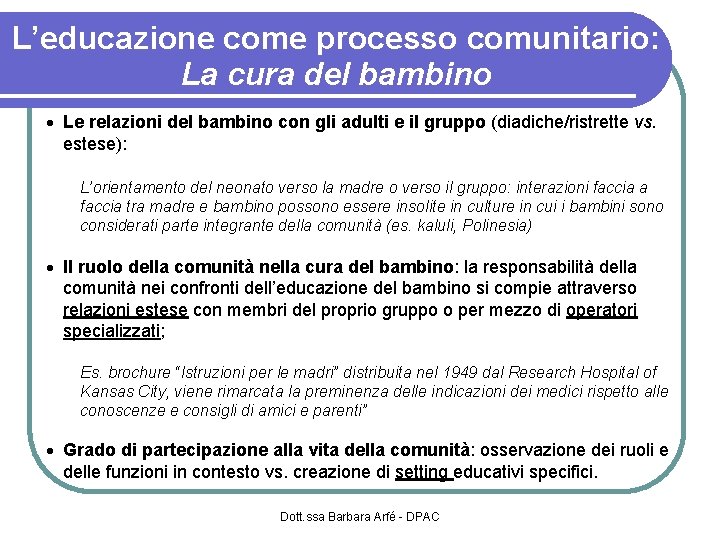 L’educazione come processo comunitario: La cura del bambino Le relazioni del bambino con gli