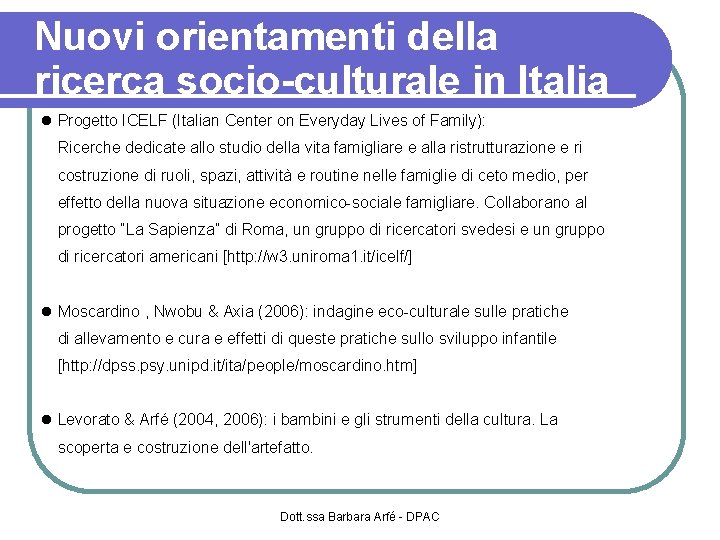 Nuovi orientamenti della ricerca socio-culturale in Italia Progetto ICELF (Italian Center on Everyday Lives