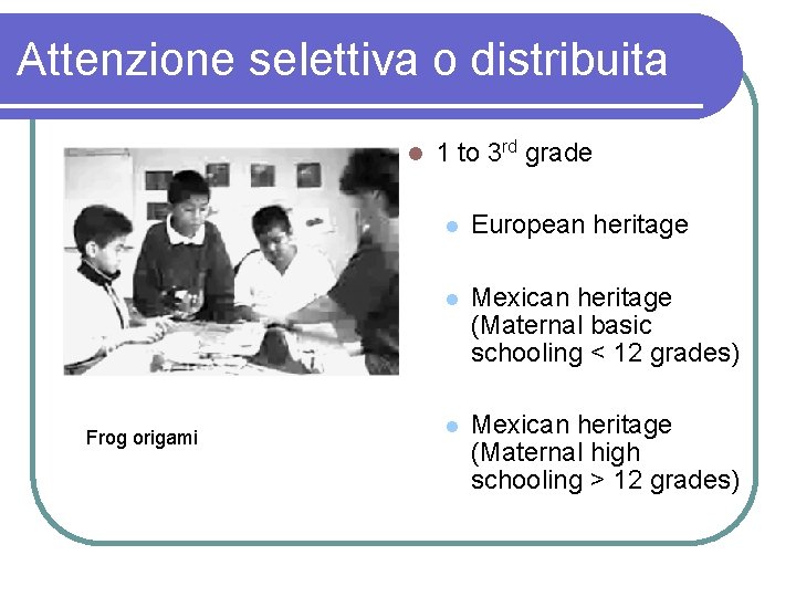 Attenzione selettiva o distribuita Frog origami 1 to 3 rd grade European heritage Mexican