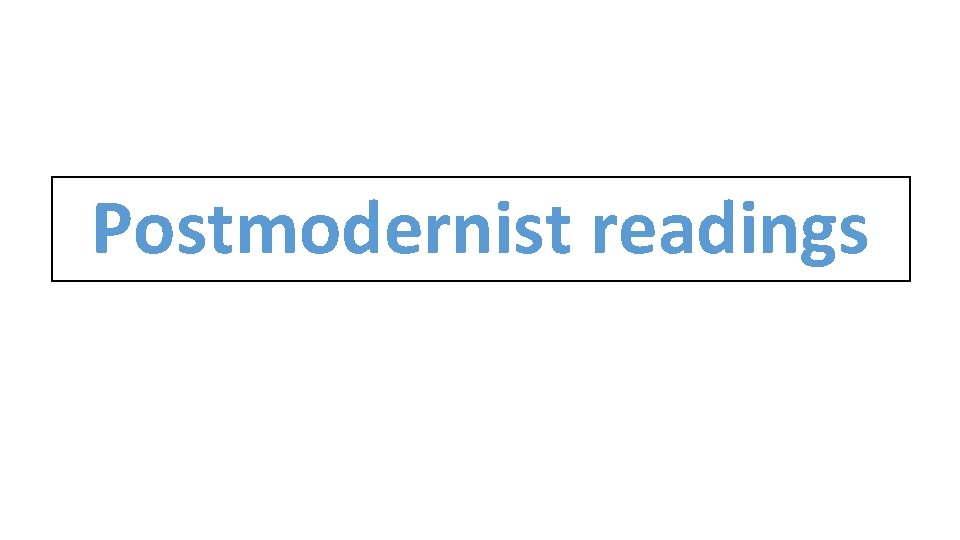 Postmodernist readings 