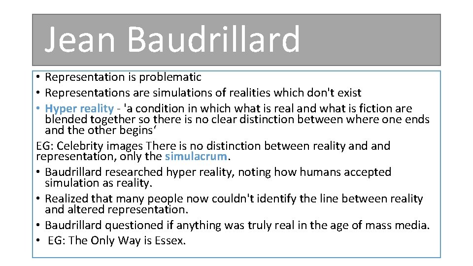  Jean Baudrillard • Representation is problematic • Representations are simulations of realities which