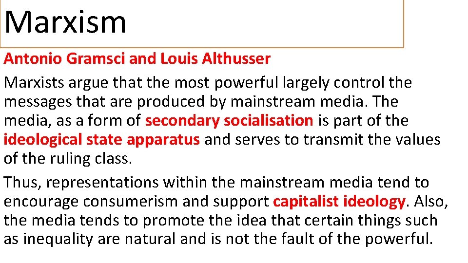 Marxism Antonio Gramsci and Louis Althusser Marxists argue that the most powerful largely control