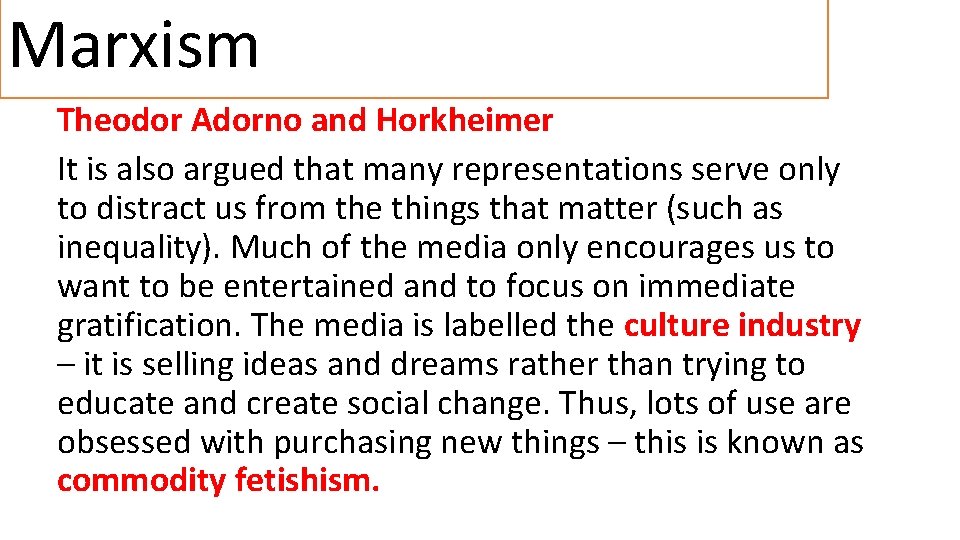 Marxism Theodor Adorno and Horkheimer It is also argued that many representations serve only