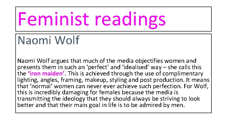 Feminist readings Naomi Wolf argues that much of the media objectifies women and presents