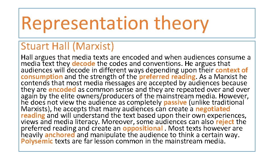 Representation theory Stuart Hall (Marxist) Hall argues that media texts are encoded and when