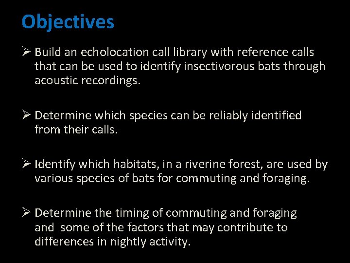 Objectives Ø Build an echolocation call library with reference calls that can be used
