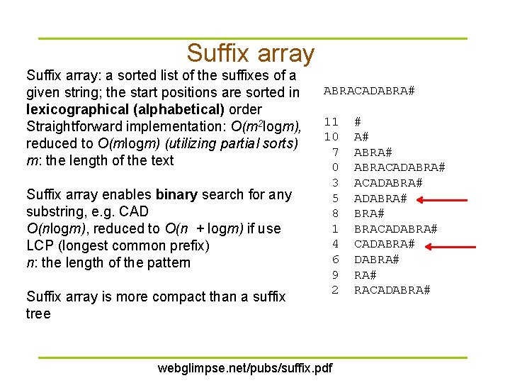 Suffix array: a sorted list of the suffixes of a given string; the start