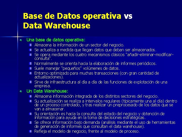 Base de Datos operativa vs Data Warehouse Una base de datos operativa: Almacena la