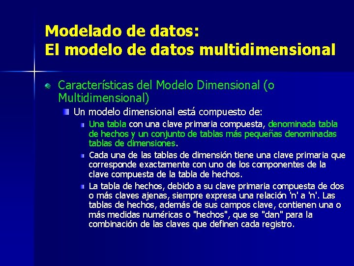 Modelado de datos: El modelo de datos multidimensional Características del Modelo Dimensional (o Multidimensional)