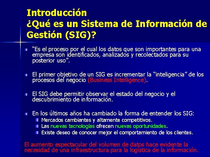 Introducción ¿Qué es un Sistema de Información de Gestión (SIG)? “Es el proceso por