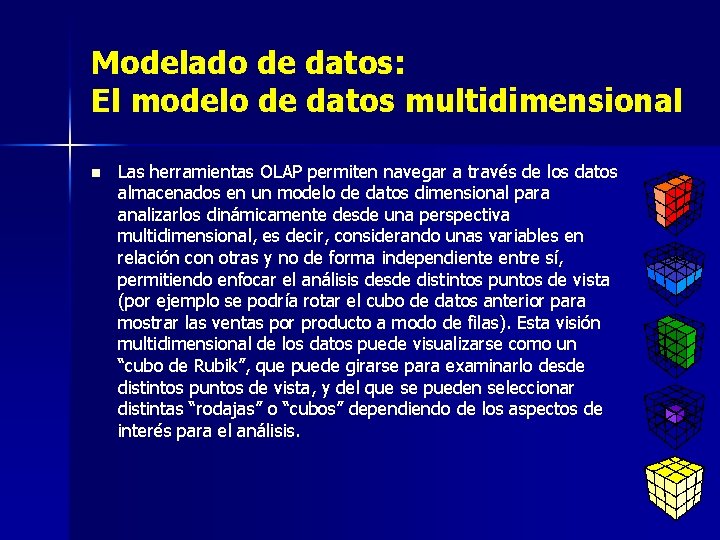 Modelado de datos: El modelo de datos multidimensional n Las herramientas OLAP permiten navegar