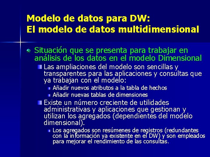Modelo de datos para DW: El modelo de datos multidimensional Situación que se presenta