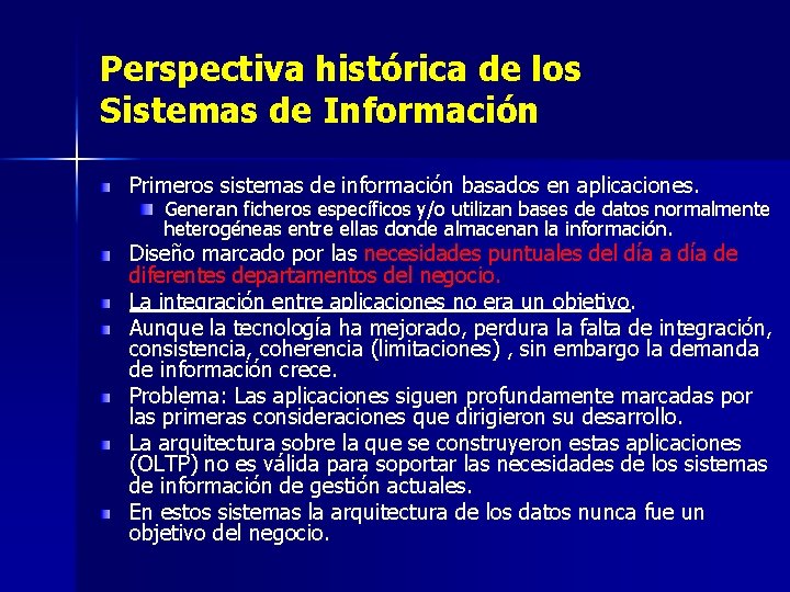 Perspectiva histórica de los Sistemas de Información Primeros sistemas de información basados en aplicaciones.