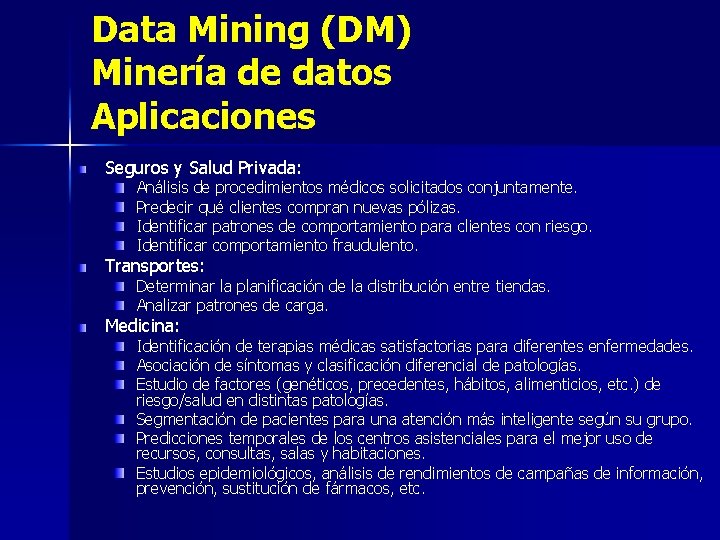Data Mining (DM) Minería de datos Aplicaciones Seguros y Salud Privada: Análisis de procedimientos