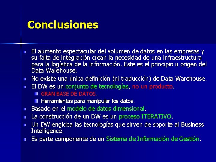 Conclusiones El aumento espectacular del volumen de datos en las empresas y su falta