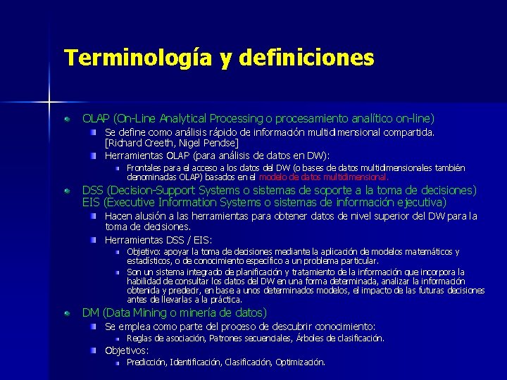 Terminología y definiciones OLAP (On-Line Analytical Processing o procesamiento analítico on-line) Se define como