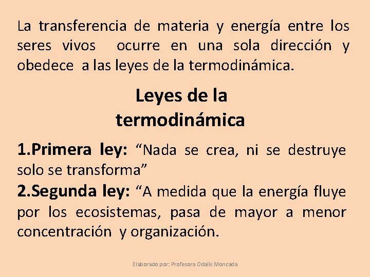 La transferencia de materia y energía entre los seres vivos ocurre en una sola