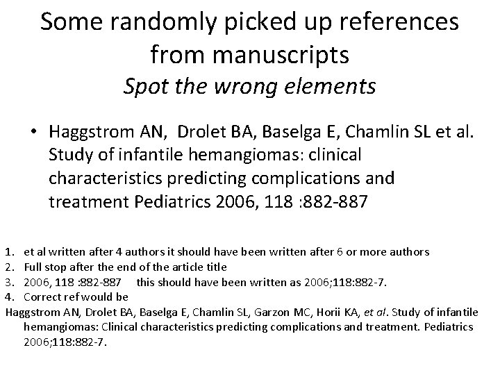 Some randomly picked up references from manuscripts Spot the wrong elements • Haggstrom AN,