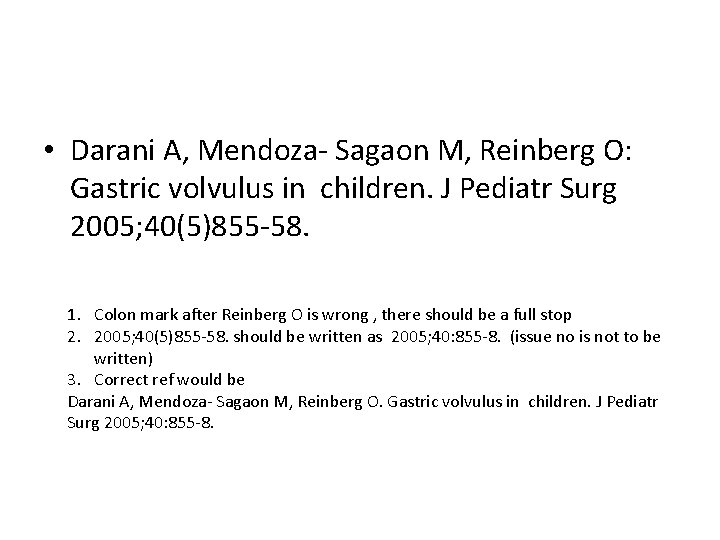  • Darani A, Mendoza- Sagaon M, Reinberg O: Gastric volvulus in children. J