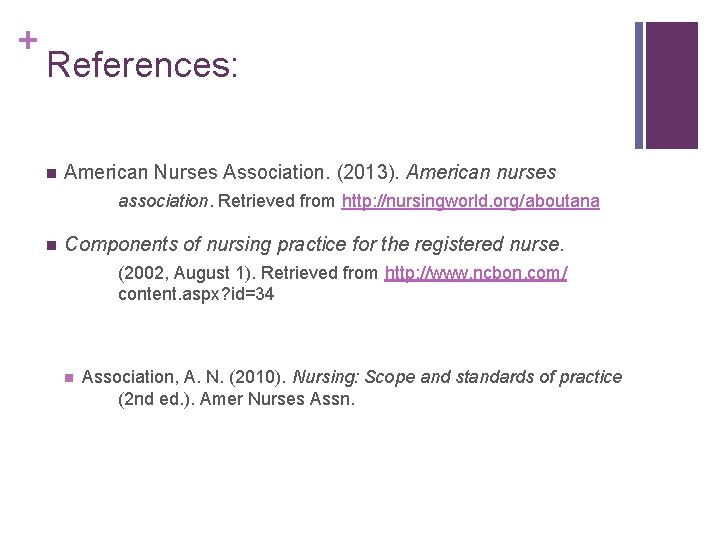 + References: n American Nurses Association. (2013). American nurses association. Retrieved from http: //nursingworld.