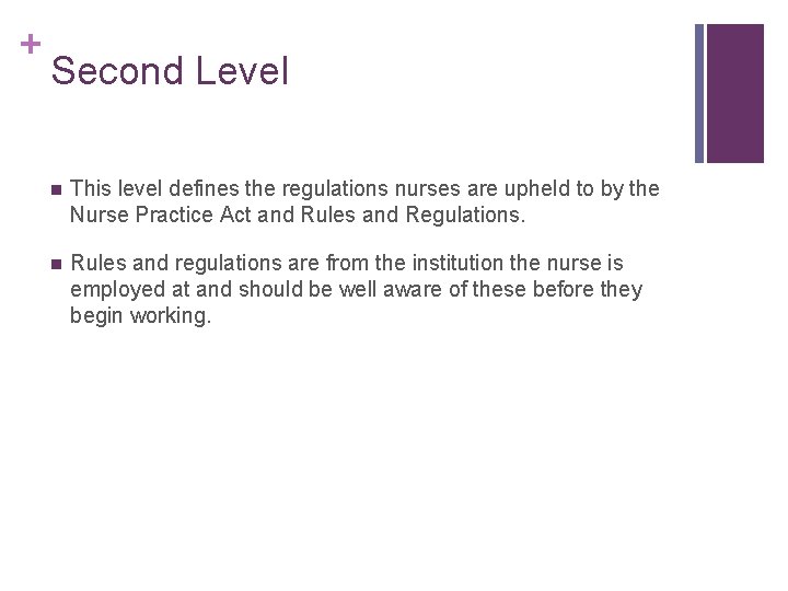 + Second Level n This level defines the regulations nurses are upheld to by